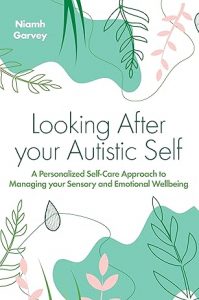 Niamh Garvey book - Looking After Your Autistic Self